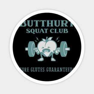 Butthurt squat club sore glutes guaranteed Magnet